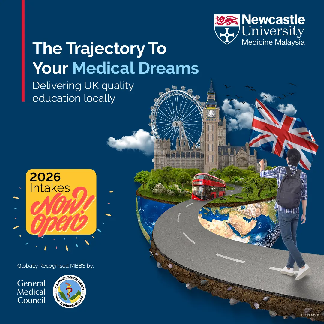 Newcastle University Medicine Malaysia Dynamic education ad: Announcement ad: 2026 medical intakes now open, UK quality locally