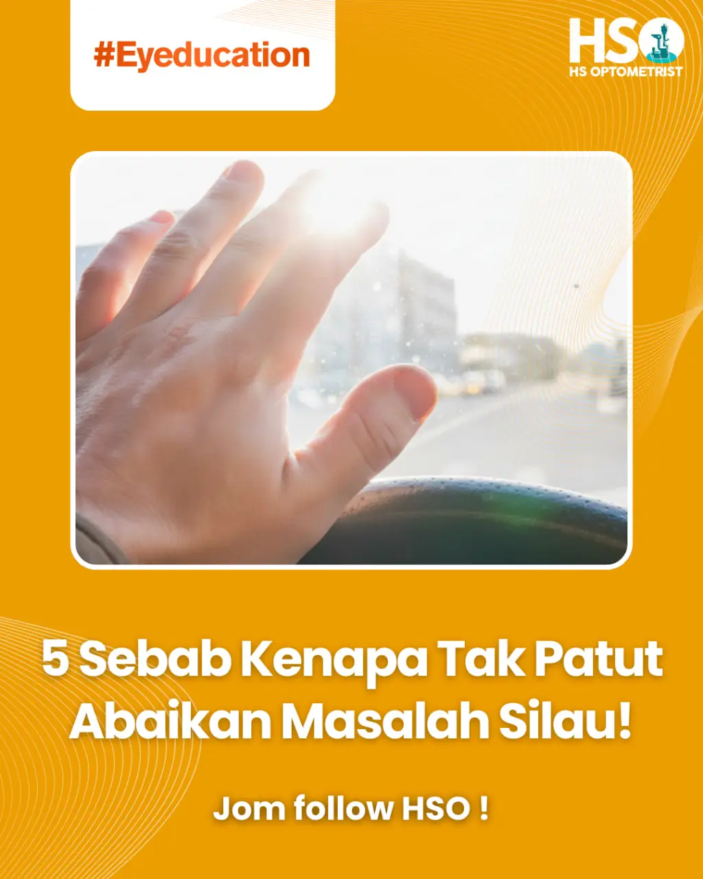HSO - HS Optometrist Static optical and eyewear ad: Showcase ad for 5 Sebab Kenapa Tak Patut Abaikan Masalah Silau